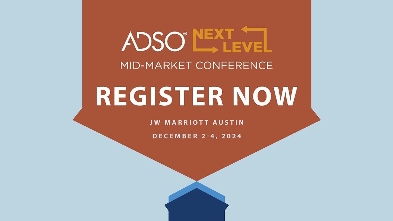 Last Chance to Register for ADSO's 2024 Next Level Mid-Market ...