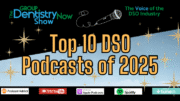 Group Dentistry Now’s Top 10 DSO Podcasts of 2025