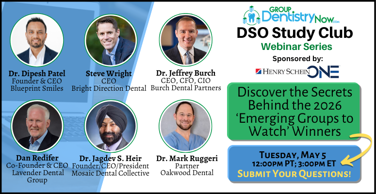 Group Dentistry Now 2026 ‘Emerging Dental Groups to Watch’ for an exclusive panel discussion.