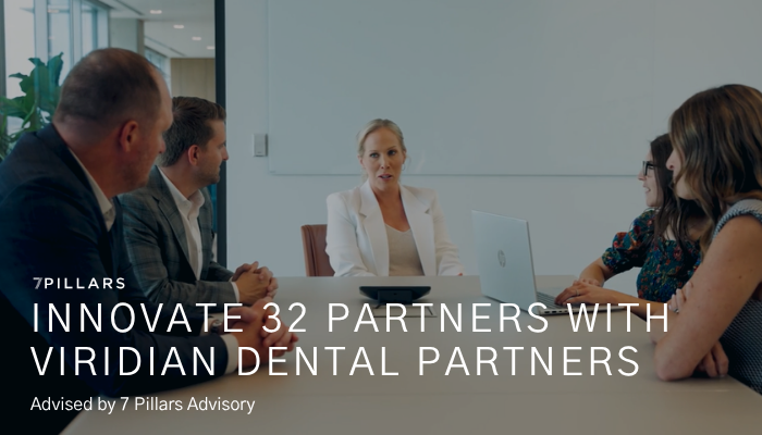7 Pillars Advisory, innovate 32, Viridian Dental Partners